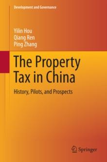 The Property Tax in China : History, Pilots, and Prospects