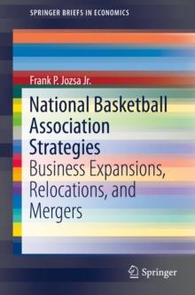 National Basketball Association Strategies : Business Expansions, Relocations, and Mergers