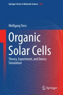 Organic Solar Cells : Theory, Experiment, and Device Simulation