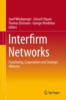 Interfirm Networks : Franchising, Cooperatives and Strategic Alliances