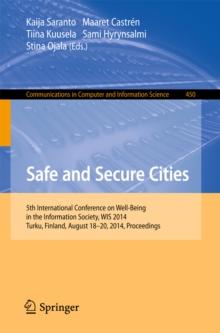 Safe and Secure Cities : 5th International Conference on Well-Being in the Information Society, WIS 2014, Turku, Finland, August 18-20, 2014. Proceedings