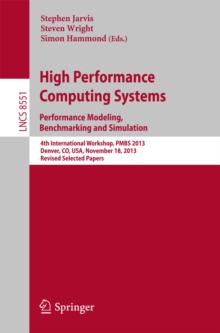 High Performance Computing Systems. Performance Modeling, Benchmarking and Simulation : 4th International Workshop,  PMBS 2013, Denver, CO, USA, November 18, 2013. Revised Selected Papers