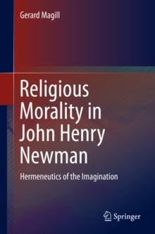 Religious Morality in John Henry Newman : Hermeneutics of the Imagination