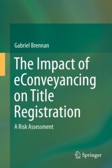 The Impact of eConveyancing on Title Registration : A Risk Assessment