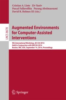 Augmented Environments for Computer-Assisted Interventions : 9th International Workshop, AE-CAI 2014, Held in Conjunction with MICCAI 2014, Boston, MA, USA, September 14, 2014, Proceedings