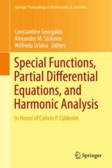 Special Functions, Partial Differential Equations, and Harmonic Analysis : In Honor of Calixto P. Calderon