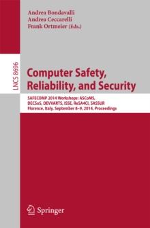 Computer Safety, Reliability, and Security : SAFECOMP 2014 Workshops: ASCoMS, DECSoS, DEVVARTS, ISSE, ReSA4CI, SASSUR. Florence, Italy, September 8-9, 2014, Proceedings