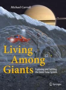 Living Among Giants : Exploring and Settling the Outer Solar System