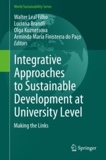 Integrative Approaches to Sustainable Development at University Level : Making the Links