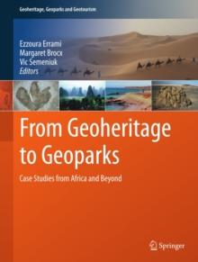 From Geoheritage to Geoparks : Case Studies from Africa and Beyond