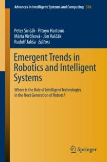 Emergent Trends in Robotics and Intelligent Systems : Where is the Role of Intelligent Technologies in the Next Generation of Robots?