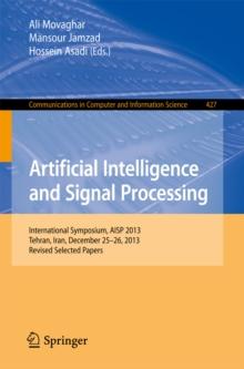 Artificial Intelligence and Signal Processing : International Symposium, AISP 2013, Tehran, Iran, December 25-26, 2013, Revised Selected Papers