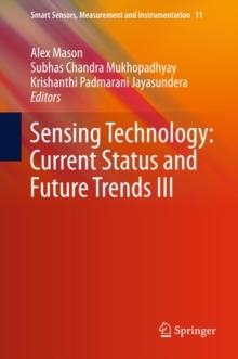 Sensing Technology: Current Status and Future Trends III