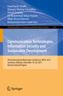 Communication Technologies, Information Security and Sustainable Development : Third International Multi-topic Conference, IMTIC 2013, Jamshoro, Pakistan,  December 18--20, 2013, Revised Selected Pape