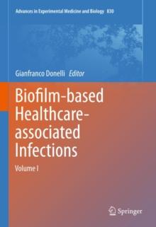 Biofilm-based Healthcare-associated Infections : Volume I