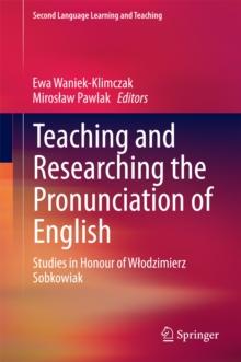 Teaching and Researching the Pronunciation of English : Studies in Honour of Wlodzimierz Sobkowiak