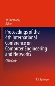 Proceedings of the 4th International Conference on Computer Engineering and Networks : CENet2014