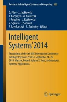 Intelligent Systems'2014 : Proceedings of the 7th IEEE International Conference Intelligent Systems IS'2014, September 24-26, 2014, Warsaw, Poland,  Volume 2: Tools, Architectures, Systems, Applicatio