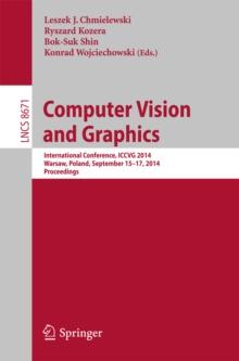 Computer Vision and Graphics : International Conference, ICCVG 2014, Warsaw, Poland, September 15-17, 2014, Proceedings