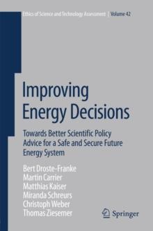 Improving Energy Decisions : Towards Better Scientific Policy Advice for a Safe and Secure Future Energy System