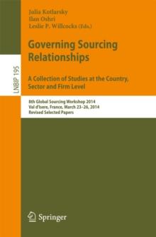 Governing Sourcing Relationships. A Collection of Studies at the Country, Sector and Firm Level : 8th Global Sourcing Workshop 2014, Val d'Isere, France, March 23-26, 2014, Revised Selected Papers