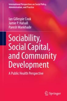 Sociability, Social Capital, and Community Development : A Public Health Perspective