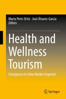 Health and Wellness Tourism : Emergence of a New Market Segment