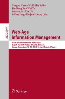 Web-Age Information Management : WAIM 2014 International Workshops: BigEM, HardBD, DaNoS, HRSUNE, BIDASYS, Macau, China, June 16-18, 2014, Revised Selected Papers