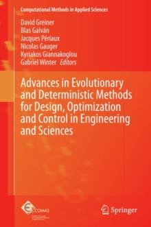 Advances in Evolutionary and Deterministic Methods for Design, Optimization and Control in Engineering and Sciences