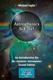 Astrophysics Is Easy! : An Introduction for the Amateur Astronomer