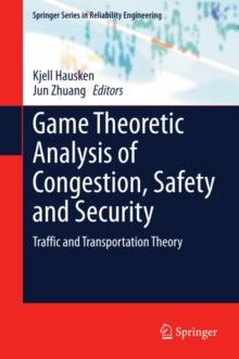 Game Theoretic Analysis of Congestion, Safety and Security : Traffic and Transportation Theory