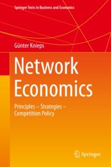 Network Economics : Principles - Strategies - Competition Policy