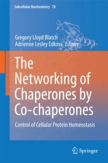 The Networking of Chaperones by Co-chaperones : Control of Cellular Protein Homeostasis