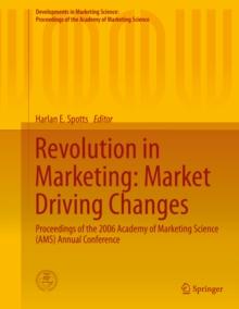 Revolution in Marketing: Market Driving Changes : Proceedings of the 2006 Academy of Marketing Science (AMS) Annual Conference