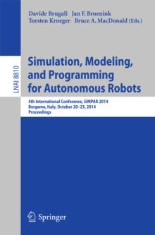 Simulation, Modeling, and Programming for Autonomous Robots : 4th International Conference, SIMPAR 2014, Bergamo, Italy, October 20-23, 2014. Proceedings