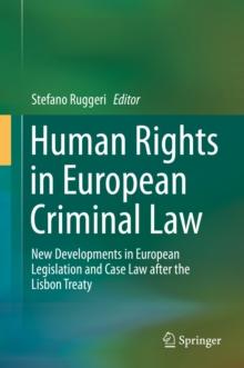 Human Rights in European Criminal Law : New Developments in European Legislation and Case Law after the Lisbon Treaty