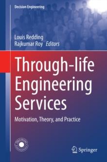 Through-life Engineering Services : Motivation, Theory, and Practice