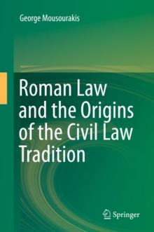 Roman Law and the Origins of the Civil Law Tradition