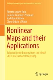 Nonlinear Maps and their Applications : Selected Contributions from the NOMA 2013 International Workshop