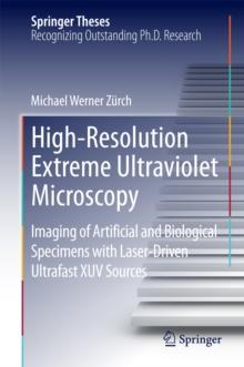 High-Resolution Extreme Ultraviolet Microscopy : Imaging of Artificial and Biological Specimens with Laser-Driven Ultrafast XUV Sources