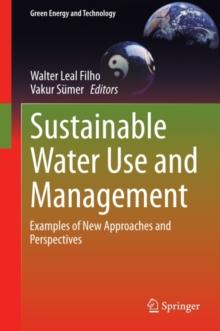 Sustainable Water Use and Management : Examples of New Approaches and Perspectives