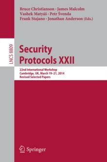 Security Protocols XXII : 22nd International Workshop, Cambridge, UK, March 19-21, 2014, Revised Selected Papers