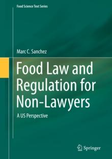 Food Law and Regulation for Non-Lawyers : A US Perspective