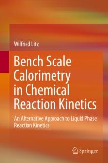 Bench Scale Calorimetry in Chemical Reaction Kinetics : An Alternative Approach to Liquid Phase Reaction Kinetics