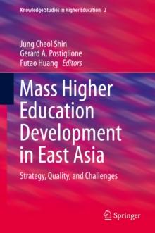 Mass Higher Education Development in East Asia : Strategy, Quality, and Challenges