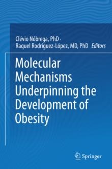 Molecular Mechanisms Underpinning the Development of Obesity