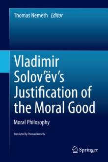 Vladimir Solov'ev's Justification of the Moral Good : Moral Philosophy