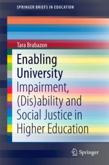 Enabling University : Impairment, (Dis)ability and Social Justice in Higher Education