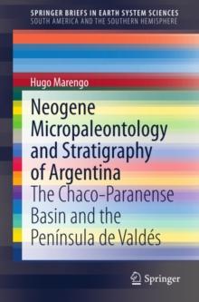 Neogene Micropaleontology and Stratigraphy of Argentina : The Chaco-Paranense Basin and the Peninsula de Valdes