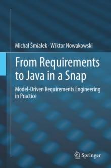 From Requirements to Java in a Snap : Model-Driven Requirements Engineering in Practice